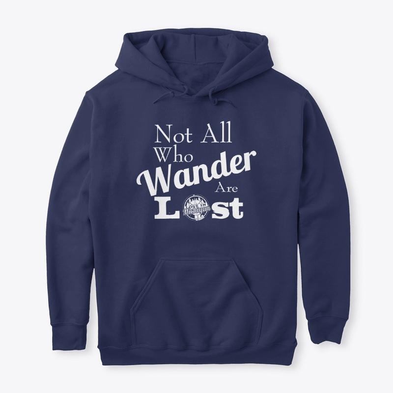 Not All Who Wander Are Lost In Michigan